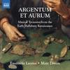 Argentum et Aurum: Musical Treasures from the Early Habsburg Renaissance