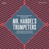 Mr Handel�s Trumpeters: English Trumpet Music from Purcell to Handel