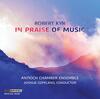 Kyr - In Praise of Music: Choral Works