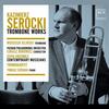 Serocki - Trombone Works