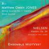 MO Jones - String Quartet no.1, Wind Quintet; Nielsen - Aladdin (excerpts)