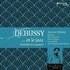 Debussy ... et le jazz: Preludes for a Quartet