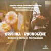 Takahashi - Orphika, Phonogene: Orchestral Works