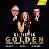 Silence is Golden: Schubert, Gershwin, Britten et al.