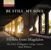 Be Still, My Soul: Hymns from Magdalen