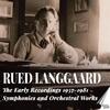 Langgaard - The Early Recordings: Symphonies and Orchestral Works