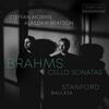 Brahms - Cello Sonatas; Stanford - Ballata
