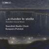 ...a riveder le stelle: Swedish Choral Music