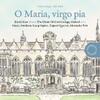 O Maria, virgo pia