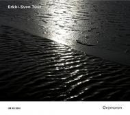 Erkki-Sven T��r - Oxymoron | ECM New Series 4765778