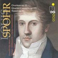 Spohr - Overture Op.12, Quartet-Concerto Op.131, Nonet Op.31