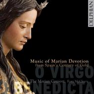 O Virgo Benedicta: Music of Marian Devotion from Spain�s Century of Gold