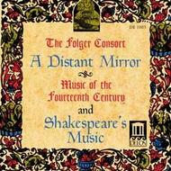 A Distant Mirror: Music of the 14thC & Shakespeare�s Music
