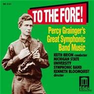 To The Fore!: Percy Grainger�s Symphonic Band Music | Delos DE3101