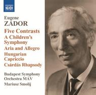 Eugene Zador - Five Contrasts, A Children�s Symphony, etc