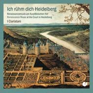 Ich r�hm dich Heidelberg: Renasissance Music at the Court in Heidelberg