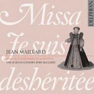 Jean Maillard - Missa �Je suis desheritee� & Motets | Delphian DCD34130