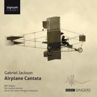Gabriel Jackson - Airplane Cantata | Signum SIGCD381