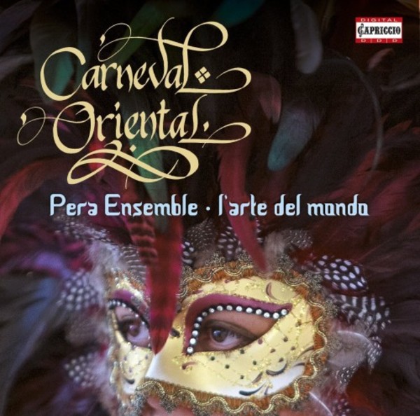 Pera Ensemble, L&rsquo;Arte del Mondo: Carneval Oriental | Capriccio C5263