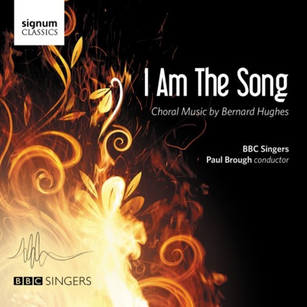 I Am the Song: Choral Music by Bernard Hughes