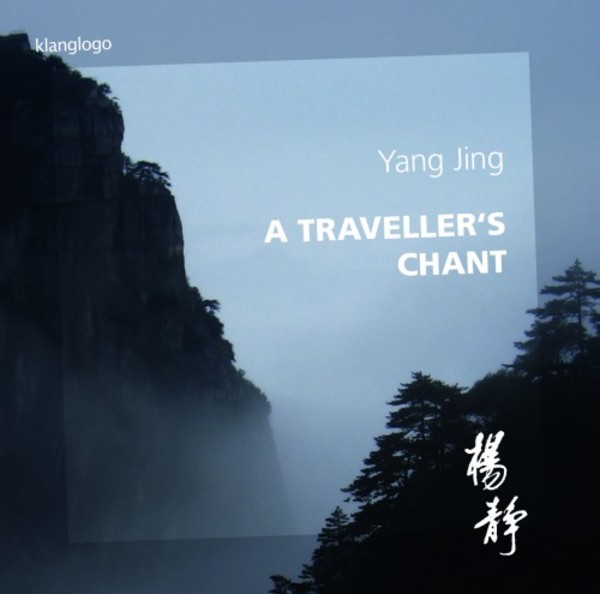 Yang Jing - A Traveller�s Chant | Klanglogo KL1413