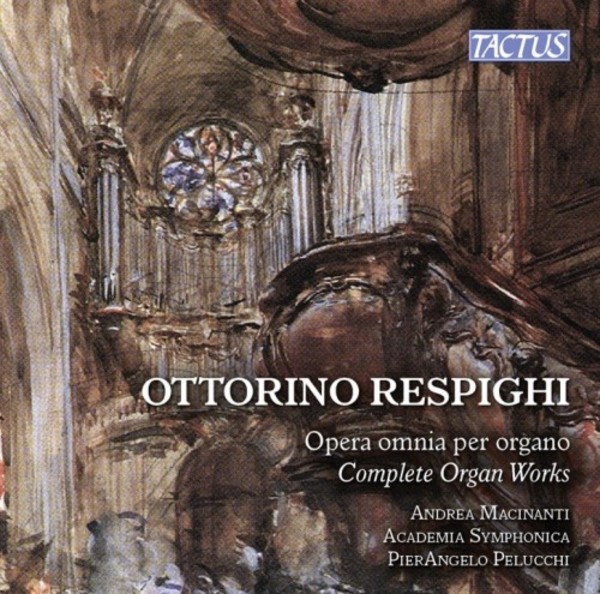 Respighi - Complete Organ Works