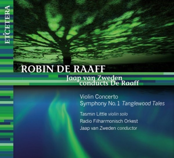 De Raaff - Violin Concerto, Symphony no.1 �Tanglewood Tales� | Etcetera KTC1593