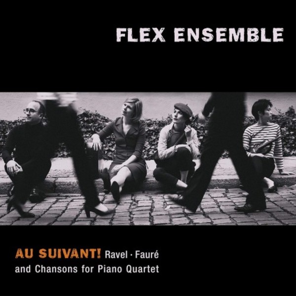 Au suivant: Ravel, Faure and Chansons for Piano Quartet