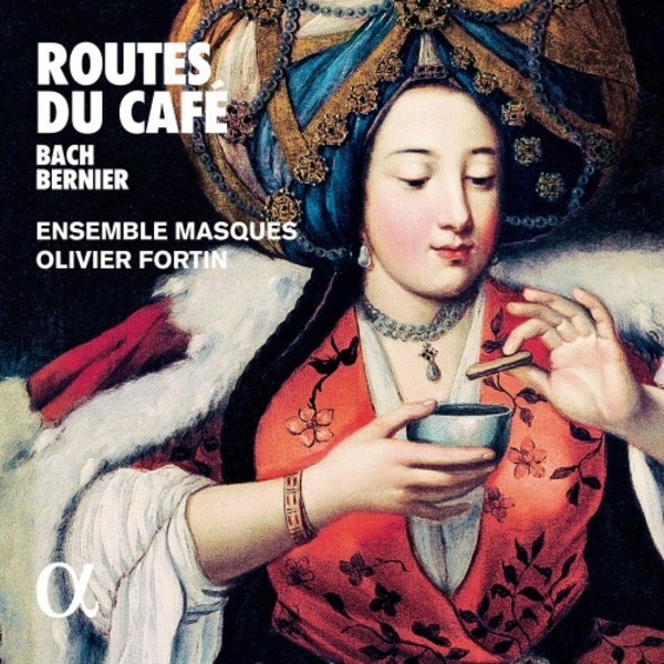 Routes du cafe: JS Bach, N Bernier | Alpha ALPHA543