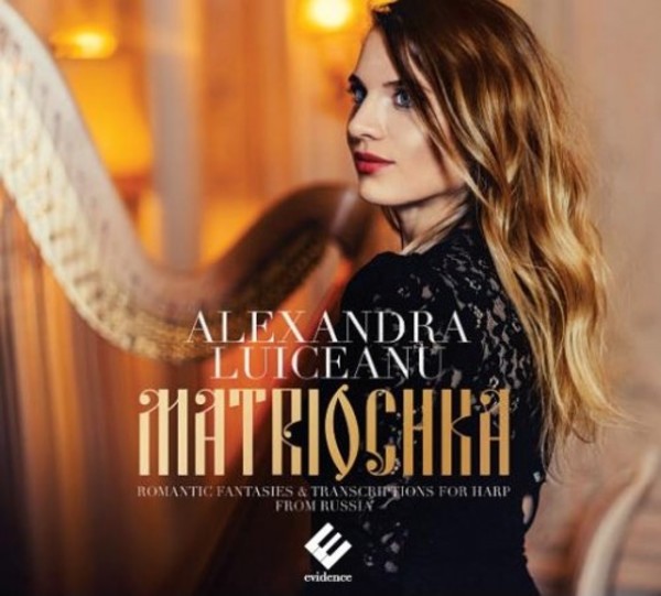 Matriochka: Romantic Fantasies & Transcriptions for Harp from Russia | Evidence Classics EVCD063