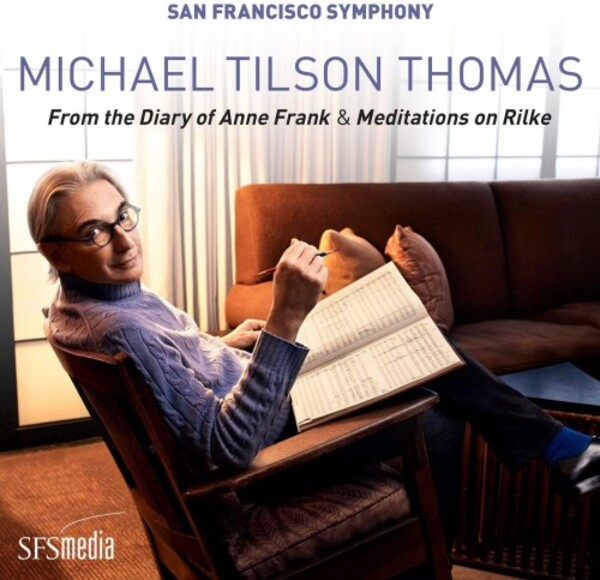 Michael Tilson Thomas - From the Diary of Anne Frank, Meditations on Rilke