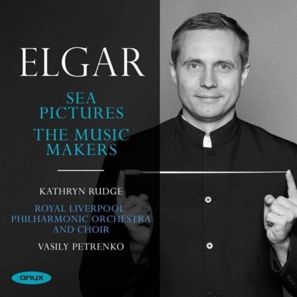 Elgar - Sea Pictures, The Music Makers