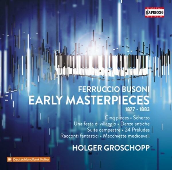 Busoni - Early Masterpieces (1877-1883)