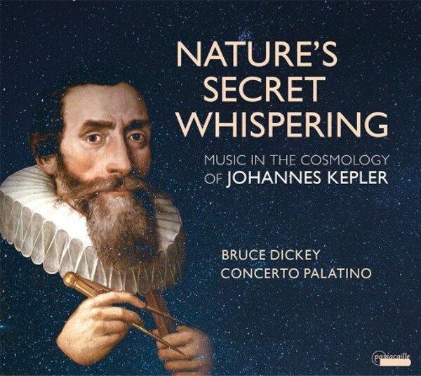 Nature�s Secret Whispering: Music in the Cosmology of Johannes Kepler | Passacaille PAS1073