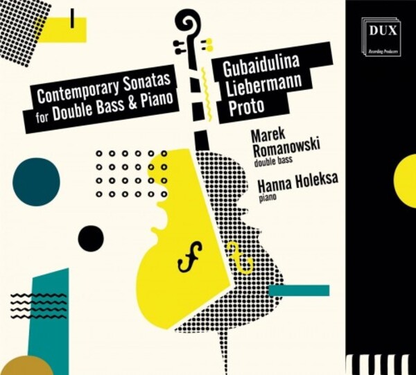 Gubaidulina, Liebermann & Proto - Contemporary Sonatas for Double Bass & Piano