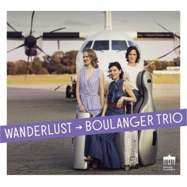 Boulanger Trio: Wanderlust | Berlin Classics 0302676BC