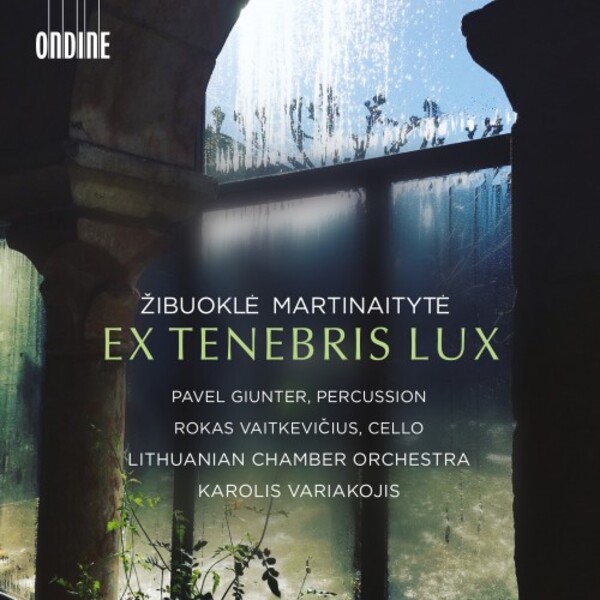 Martinaityte - Ex Tenebris Lux | Ondine ODE14032