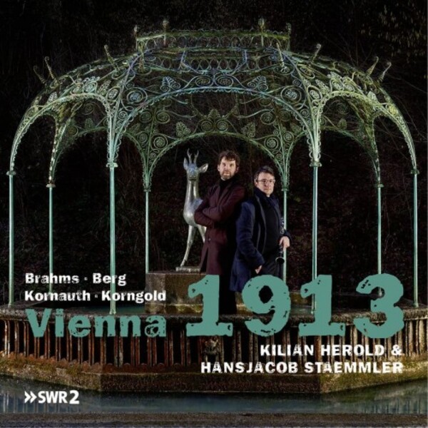 Vienna 1913: Brahms, Berg, Kornauth, Korngold