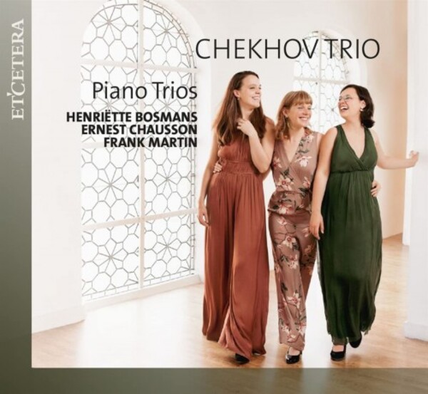 Bosmans, Chausson & Martin - Piano Trios