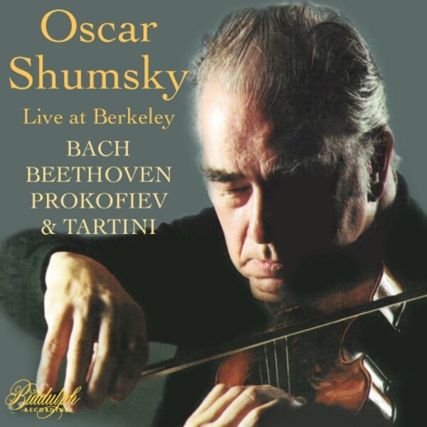 Oscar Shumsky: Live at Berkeley - Bach, Beethoven, Prokofiev & Tartini