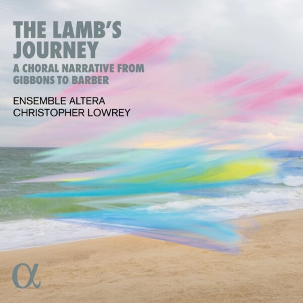 The Lamb�s Journey: A Choral Narrative from Gibbons to Barber