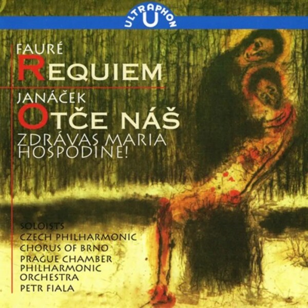Faure - Requiem; Janacek - Otce nas, Zdravas Maria, Hospodine