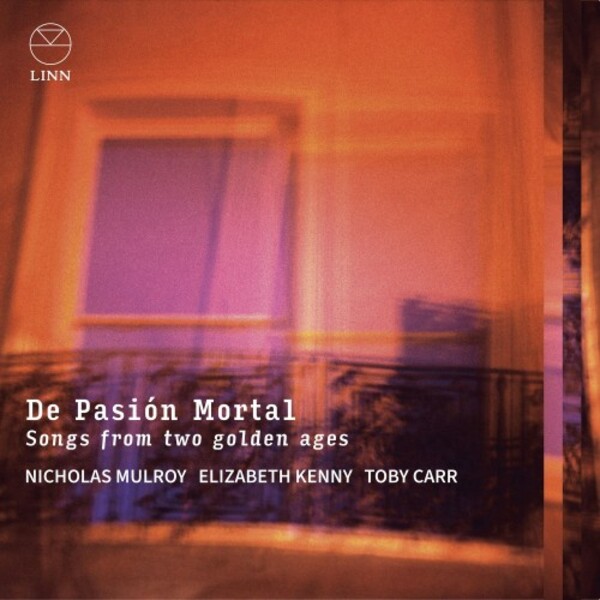 De Pasion Mortal: Songs from Two Golden Ages | Linn CKD746