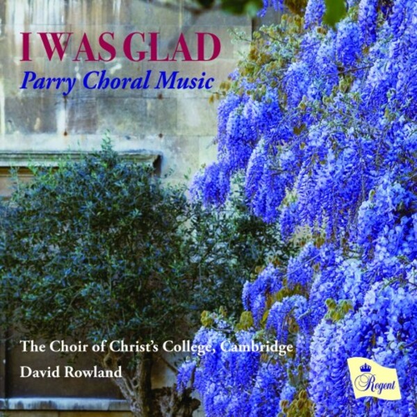 Parry - I Was Glad: Choral Music | Regent Records REGCD580