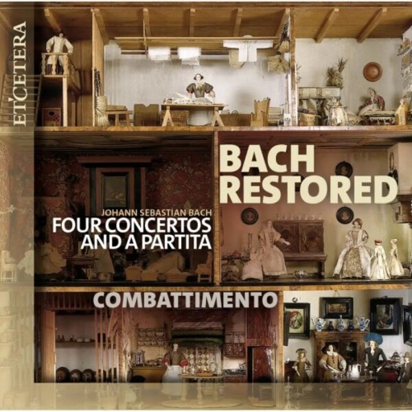 JS Bach - Bach Restored: Four Concertos and a Partita