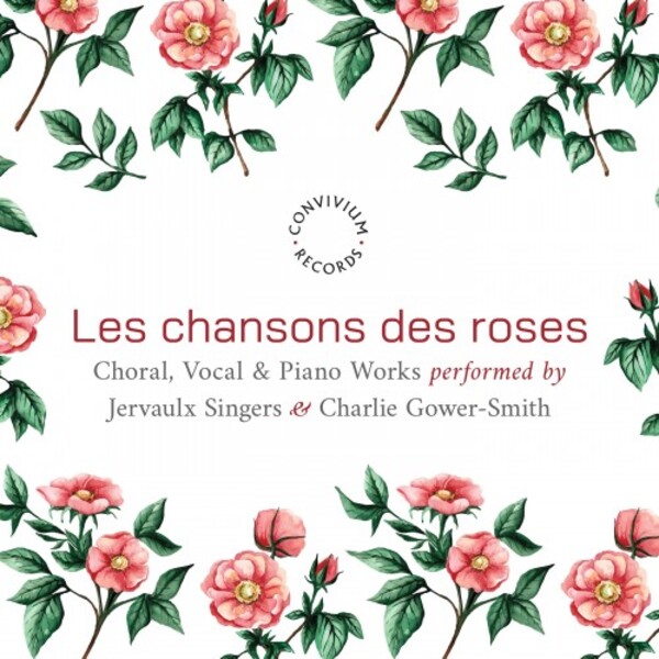 Les Chansons des roses: Choral, Vocal & Piano Works | Convivium CR101