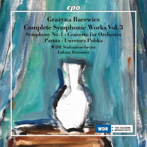 Bacewicz - Complete Symphonic Works Vol.3 | CPO 5556612