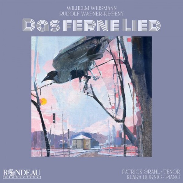 Weismann & Wagner-Regeny - Das ferne Lied: Songs | Rondeau ROP6270