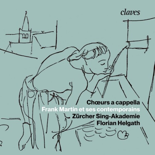 Choeurs a capella: Frank Martin and his Contemporaries | Claves CD3115