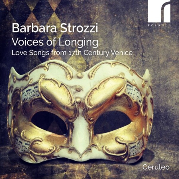 B Strozzi - Voices of Longing: Love Songs from 17th-Century Venice